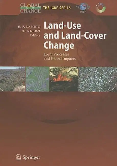 Land-Use and Land-Cover Change: Local Processes and Global Impacts by Eric F. Lambin