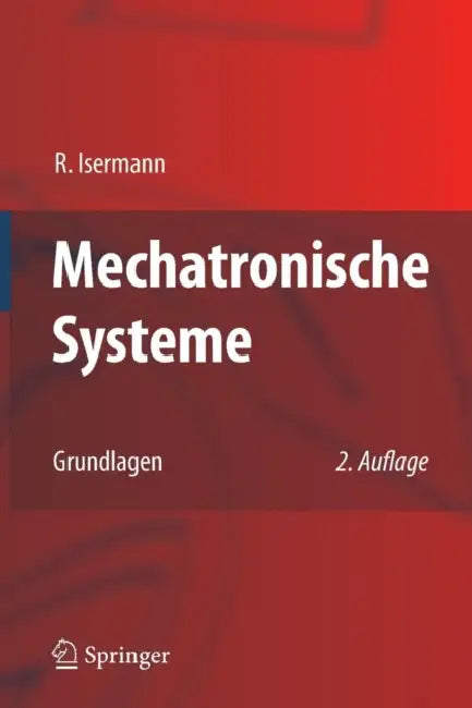 Mechatronische Systeme: Grundlagen by Rolf Isermann