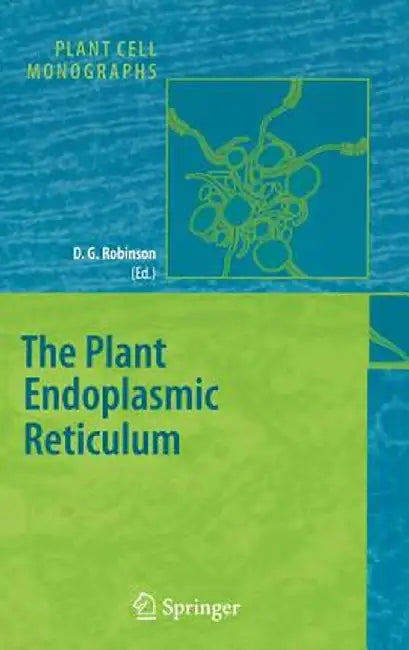 The Plant Endoplasmic Reticulum by David G. Robinson