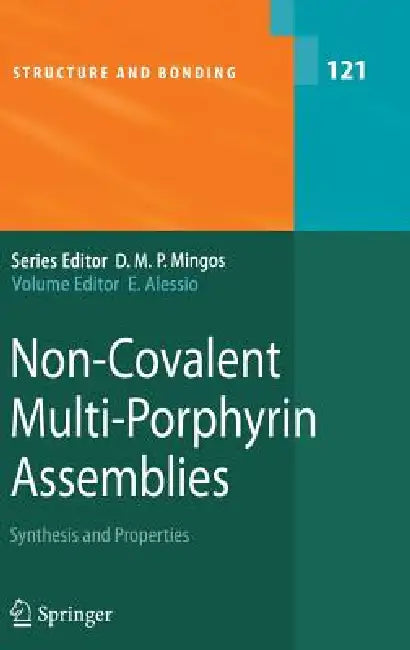 Non-Covalent Multi-Porphyrin Assemblies: Synthesis and Properties by Enzo Alessio