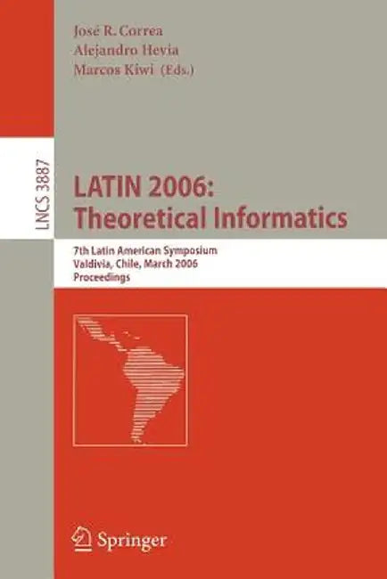Latin 2006: Theoretical Informatics: 7th Latin American Symposium, Valdivia, Chile, March 20-24, 2006, Proceedings by José R. Correa