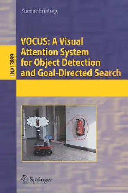 Vocus: A Visual Attention System for Object Detection and Goal-Directed Search by Simone Frintrop