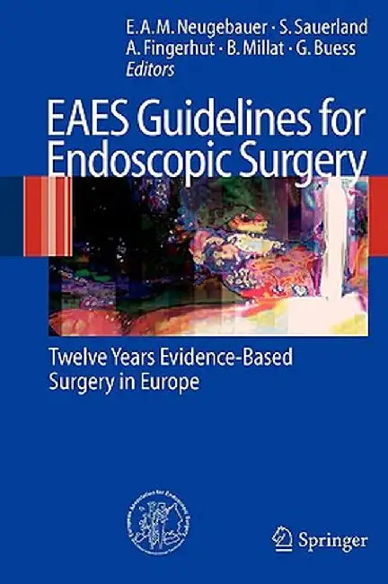 Eaes Guidelines for Endoscopic Surgery: Twelve Years Evidence-Based Surgery in Europe by Edmund A. M. Neugebauer
