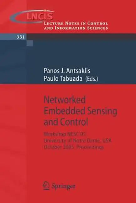 Networked Embedded Sensing and Control: Workshop Nesc'05: University of Notre Dame, Usa, October 2005 Proceedings by Panos J. Antsaklis