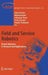 Field and Service Robotics: Recent Advances in Research and Applications by Shin'ichi Yuta