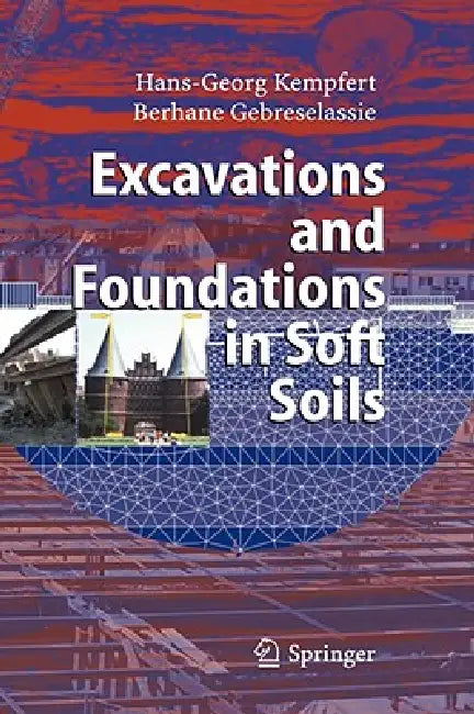 Excavations and Foundations in Soft Soils by Hans-Georg Kempfert, Berhane Gebreselassie
