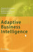Adaptive Business Intelligence by Zbigniew Michalewicz