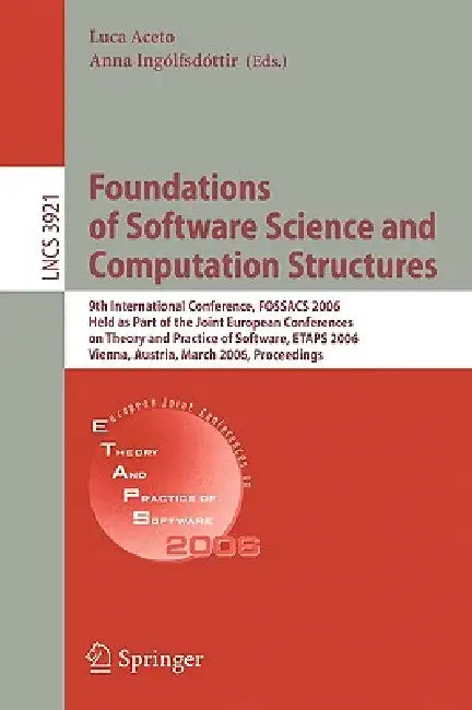 Foundations of Software Science and Computational Structures: 9th International Conference, Fossacs 2006, Held as Part of the Joint European Conferenc by Luca Aceto, Anna Ingólfsdóttir