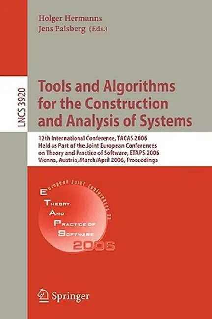 Tools and Algorithms for the Construction and Analysis of Systems: 12th International Conference, Tacas 2006, Held as Part of the Joint European Confe by Holger Hermanns