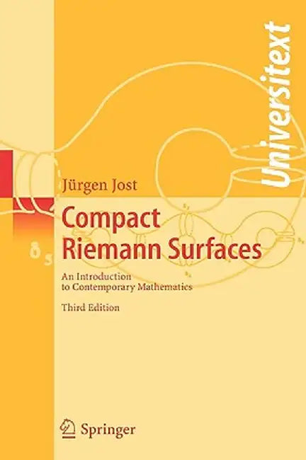 Compact Riemann Surfaces: An Introduction to Contemporary Mathematics by Jürgen Jost