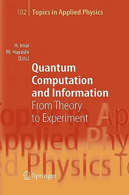 Quantum Computation and Information: From Theory to Experiment by Hiroshi Imai