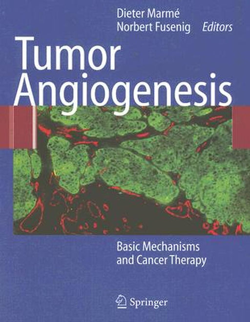 Tumor Angiogenesis: Basic Mechanisms and Cancer Therapy by Dieter Marmé