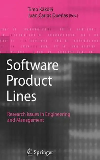 Software Product Lines: Research Issues in Engineering and Management by Timo Käkölä