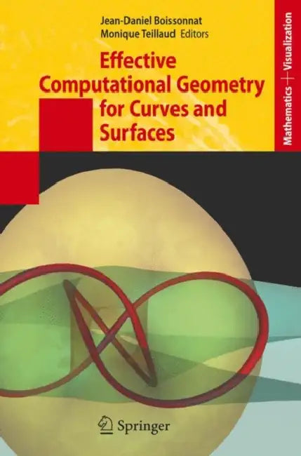 Effective Computational Geometry for Curves and Surfaces by Jean-Daniel Boissonnat, Monique Teillaud