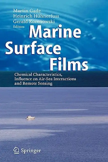 Marine Surface Films: Chemical Characteristics, Influence on Air-Sea Interactions and Remote Sensing by Martin Gade