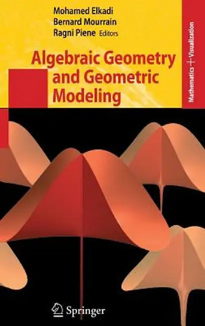 Algebraic Geometry and Geometric Modeling by Mohamed Elkadi