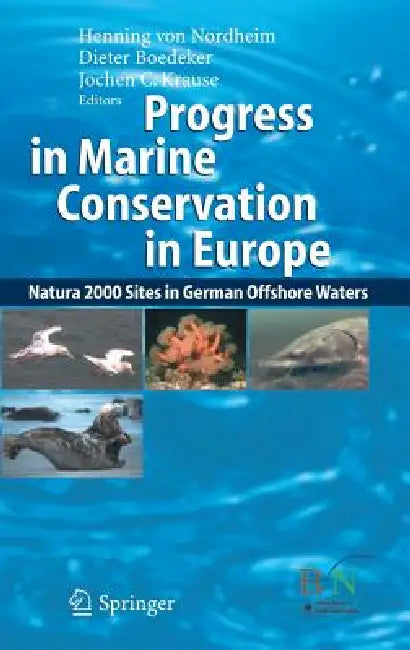 Progress in Marine Conservation in Europe: Natura 2000 Sites in German Offshore Waters by Henning Nordheim, Dieter Boedeker, Jochen C. Krause