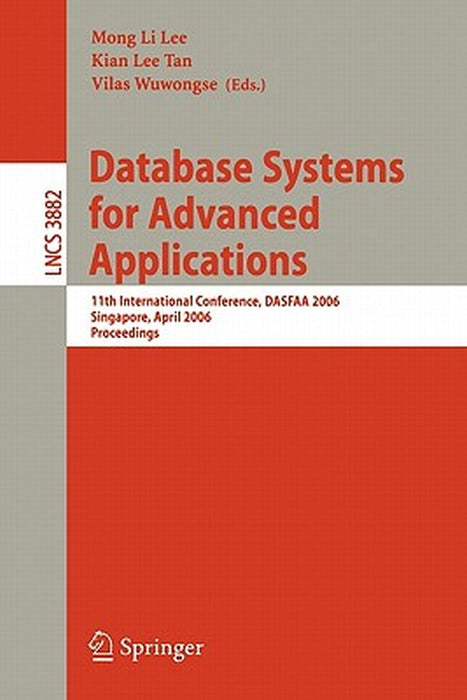 Database Systems for Advanced Applications: 11th International Conference, Dasfaa 2006, Singapore, April 12-15, 2006, Proceedings by Kian Lee Tan