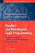Parallel and Distributed Logic Programming: Towards the Design of a Framework for the Next Generation Database Machines by Alakananda Bhattacharya