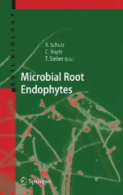 Microbial Root Endophytes by Barbara J. E. Schulz, Christine J. C. Boyle, Thomas N. Sieber