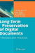 Long-Term Preservation of Digital Documents: Principles and Practices by Uwe M. Borghoff, Peter Rödig, Jan Scheffczyk