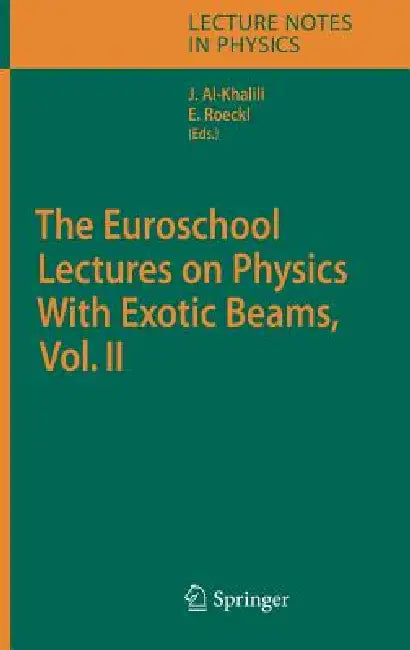 The Euroschool Lectures on Physics with Exotic Beams, Vol. II by J. S. Al-Khalili, Ernst Roeckl