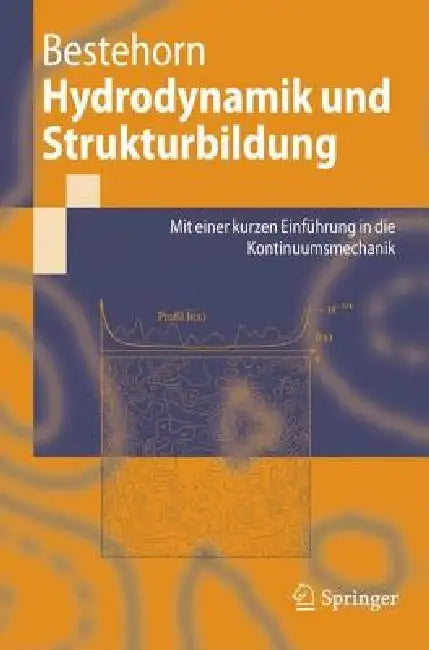 Hydrodynamik Und Strukturbildung: Mit Einer Kurzen Einführung in Die Kontinuumsmechanik by Michael Bestehorn, F. H. Busse
