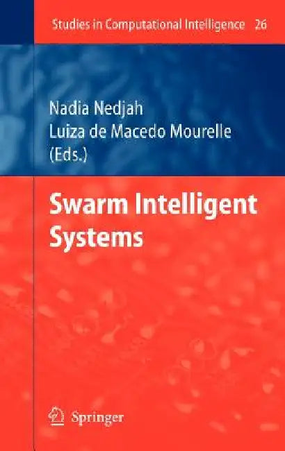 Swarm Intelligent Systems by Nadia Nedjah, Luiza Macedo Mourelle