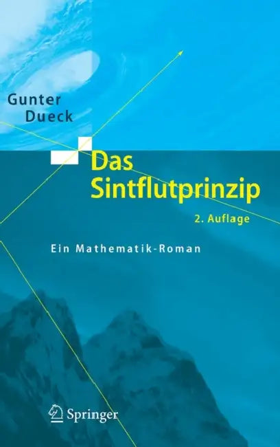 Das Sintflutprinzip: Ein Mathematik-Roman by Gunter Dueck, S. Budian