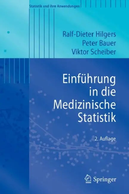 Einführung in Die Medizinische Statistik by Ralf-Dieter Hilgers, Kai Uwe Heitmann, Peter Bauer