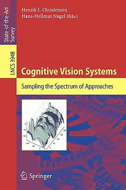 Cognitive Vision Systems: Sampling the Spectrum of Approaches by Henrik I. Christensen