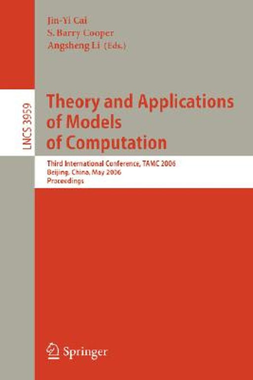 Theory and Applications of Models of Computation: Third International Conference, Tamc 2006, Beijing, China, May 15-20, 2006, Proceedings by Jin-Yi Cai