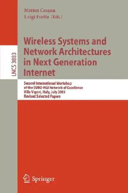 Wireless Systems and Network Architectures in Next Generation Internet: Second International Workshop of the Euro-Ngi Network of Excellence, Villa Vig by Matteo Cesana