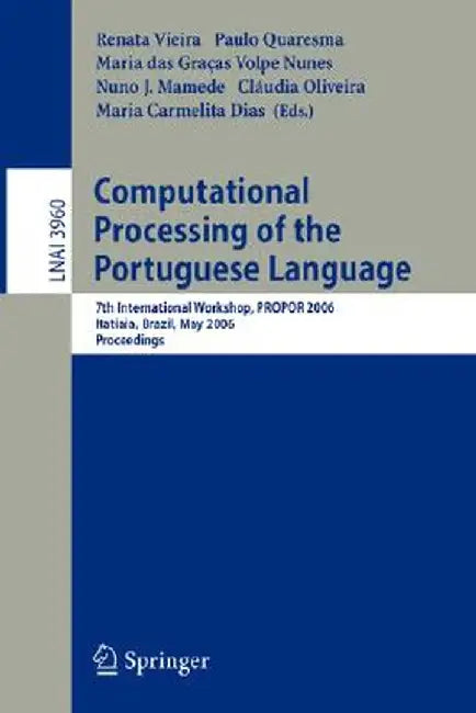 Computational Processing of the Portuguese Language: 7th International Workshop, Propor 2006, Itatiaia, Brazil, May 13-17, 2006, Proceedings by Renata Vieira