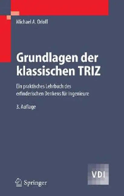 Grundlagen Der Klassischen Triz: Ein Praktisches Lehrbuch Des Erfinderischen Denkens Für Ingenieure by Michael A. Orloff