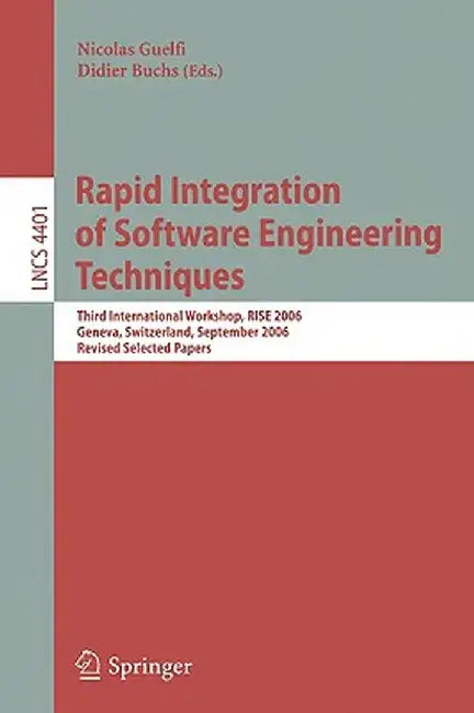 Rapid Integration of Software Engineering Techniques: Second International Workshop, Rise 2005, Heraklion, Crete, Greece, September 8-9, 2005, Revised by Nicolas Guelfi