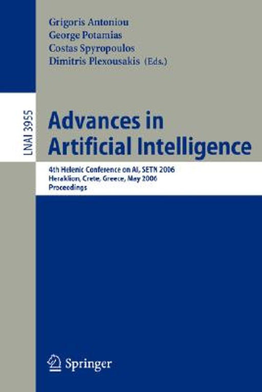 Advances in Artificial Intelligence: 4th Helenic Conference on Ai, Setn 2006, Heraklion, Crete, Greece, May 18-20, 2006, Proceedings by Grigoris Antoniou