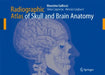 Radiographic Atlas of Skull and Brain Anatomy by Massimo Gallucci, Silvia Capoccia, Alessia Catalucci
