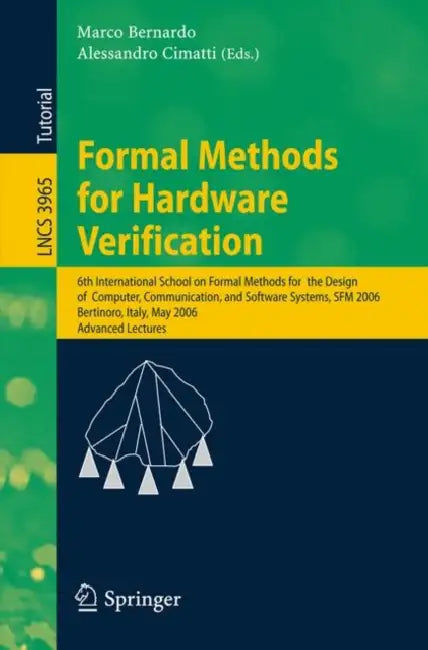 Formal Methods for Hardware Verification: 6th International School on Formal Methods for the Design of Computer, Communication, and Software Systems, by Marco Bernardo, Alessandro Cimatti