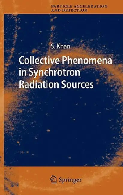 Collective Phenomena in Synchrotron Radiation Sources: Prediction, Diagnostics, Countermeasures by Shaukat Khan