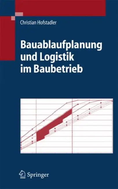Bauablaufplanung Und Logistik Im Baubetrieb by Christian Hofstadler