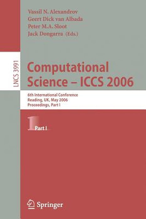 Computational Science - Iccs 2006: 6th International Conference, Reading, Uk, May 28-31, 2006, Proceedings, Part I by Vassil N. Alexandrov