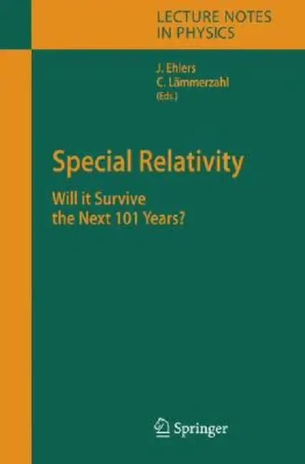 Special Relativity: Will It Survive the Next 101 Years? by Jürgen Ehlers