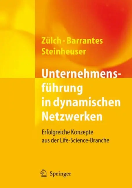 Unternehmensführung in Dynamischen Netzwerken: Erfolgreiche Konzepte Aus Der Life-Science-Branche by Joachim Zülch, Luis Barrantes, Sylvia Steinheuser