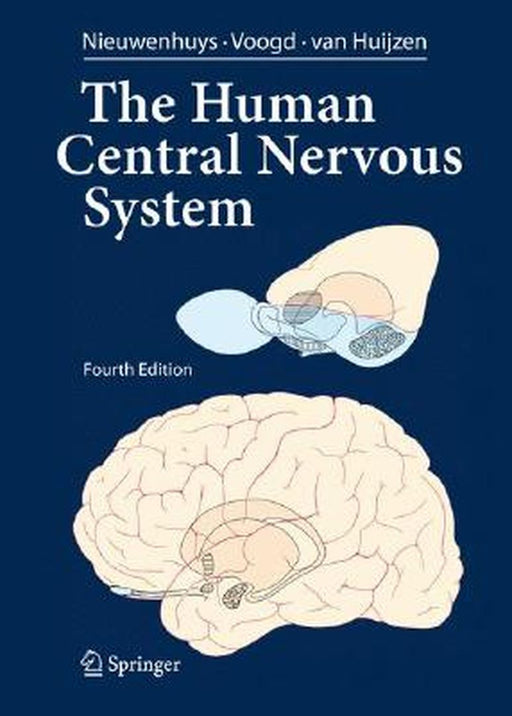 The Human Central Nervous System: A Synopsis and Atlas by Rudolf Nieuwenhuys