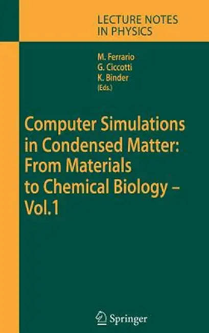 Computer Simulations in Condensed Matter: From Materials to Chemical Biology. Volume 1 by Mauro Ferrario