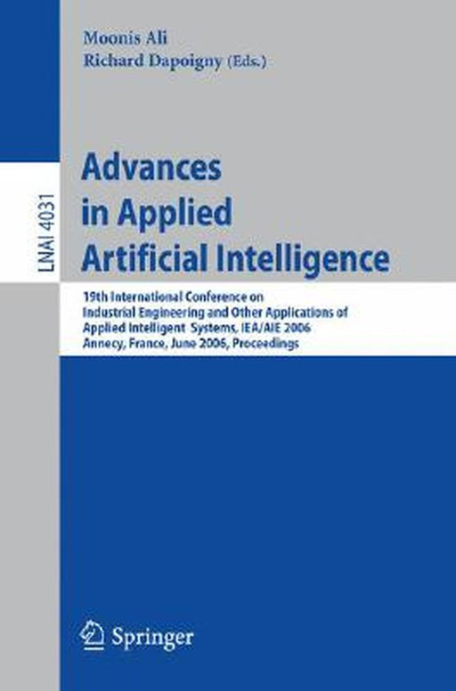 Advances in Applied Artificial Intelligence: 19th International Conference on Industrial, Engineering and Other Applications of Applied Intelligent Sy by Moonis Ali