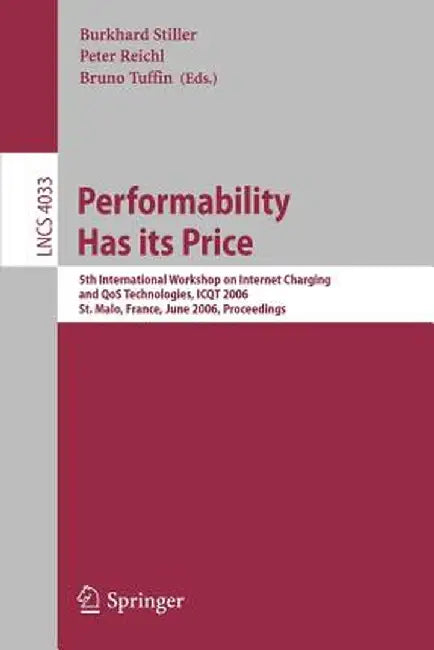 Performability Has Its Price: 5th International Workshop on Internet Charging and Qos Technologies, Icqt 2006, St. Malo, France, June 27, 2006, Proc by Burkhard Stiller