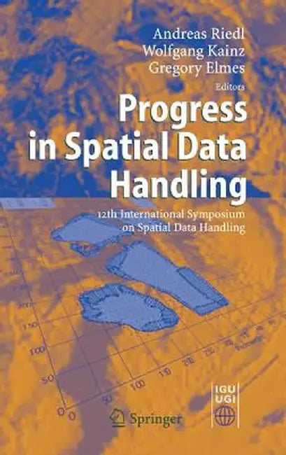 Progress in Spatial Data Handling: 12th International Symposium on Spatial Data Handling by Andreas Riedl