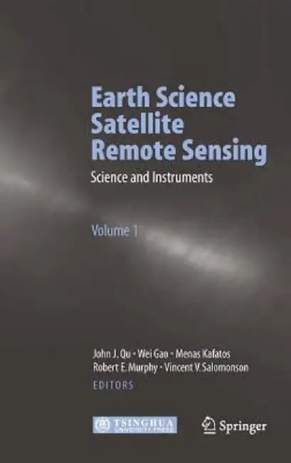 Earth Science Satellite Remote Sensing: Vol. 2: Data, Computational Processing, and Tools by John J. Qu